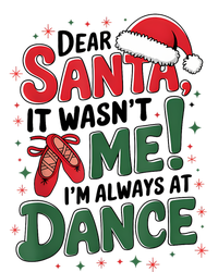 Ballet Christmas Dear Santa It Wasn’T Me I’M Always At Dance Women's T-Shirt