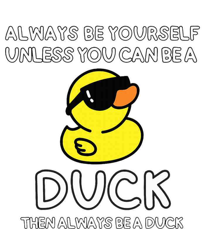 Always Be Yourself Unless You Can Be A Duck Cute Funny Tie-Dye T-Shirt