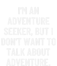 IM An Adventure Seeker But I DonT Want To Talk About... T-Shirt