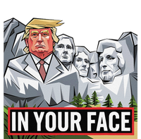 Funny Donald Trump Added To Mt. Rushmore In Your Face Yupoong Adult 5-Panel Trucker Hat