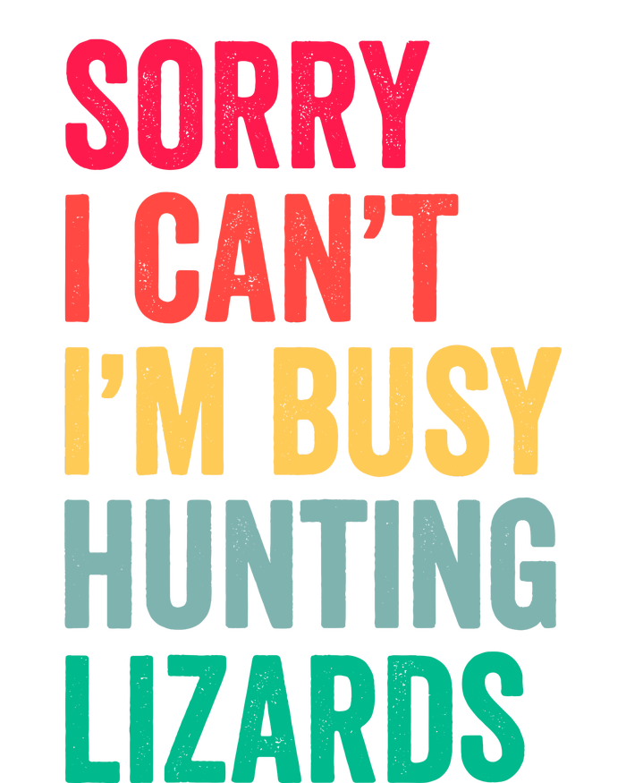 I CanT IM Busy Hunting Lizards Funny Gecko Lizard Hunter T-Shirt