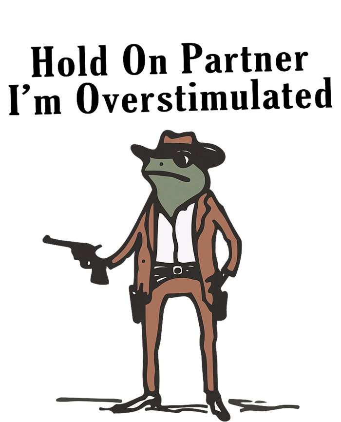 Hold On Partner IM Overstimulated Cowboy Frog Poster