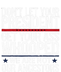 Dont Let Your President Get Your Whooped Not Ancestors Bumper Sticker