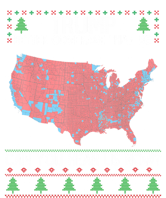 Trump Better Coverage Than 5g Can You Hear Us Now Chirtsmas Ugly T-Shirt