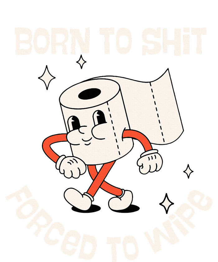 Born To Shit Forced To Wipe  Funny Poop Sweatshirt Cinch Pack Bag