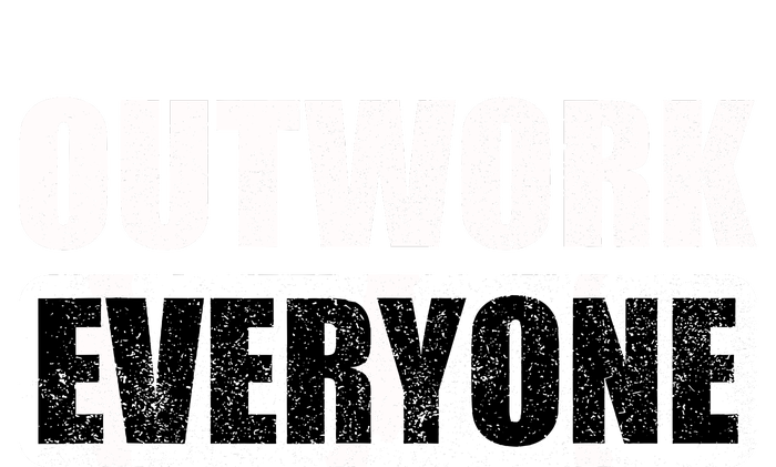 Outwork Everyone Entrepreneur Motivation Inspirational T-Shirt