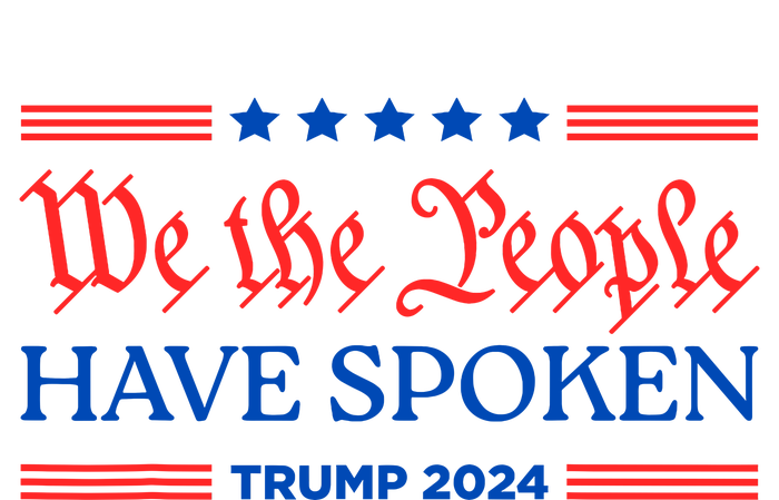 We The People Have Spoken Trump 2024 Maga Patriot Statement T-Shirt