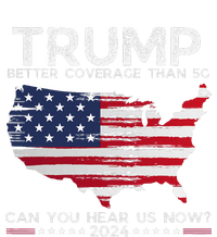 Trump 2024 Better Coverage Than 5g Can You Hear Us Now T-Shirt