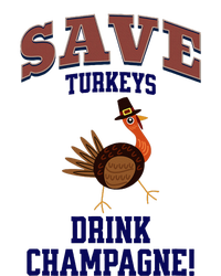 Save Turkeys Drink Champagne Funny Thanksgiving T-Shirt