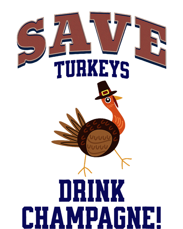 Save Turkeys Drink Champagne Funny Thanksgiving T-Shirt