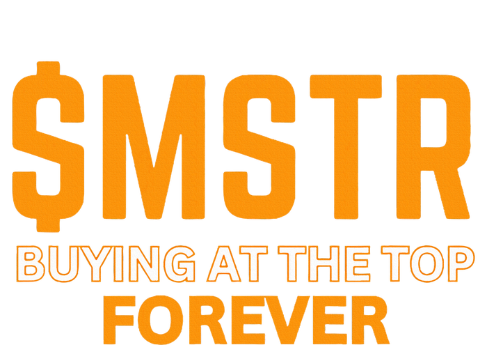 $Mstr Buying At The Top Forever Microstrategy Bitcoin Tall Sweatshirt