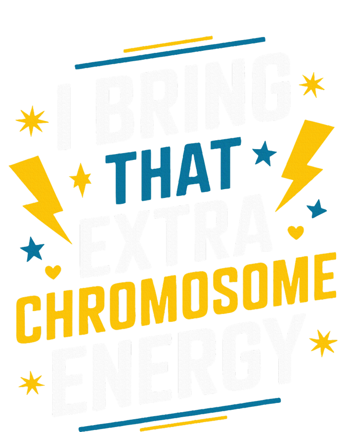 I Bring That Extra Chromosome Down Syndrome Awareness T-Shirt