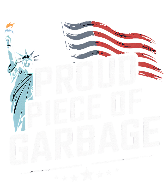 Proud Piece Of Garbage Funny Garbage T-Shirt