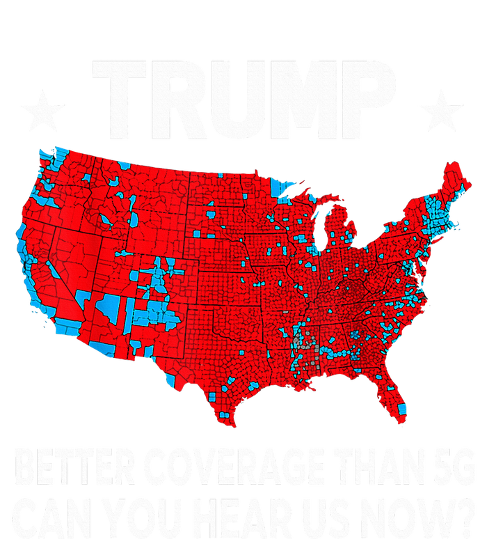 Trump Better Coverage Than 5g Can You Hear Us Now T-Shirt