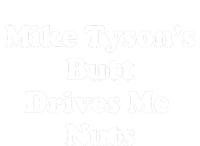 Mike TysonS Butt Drives Me Nuts T-Shirt