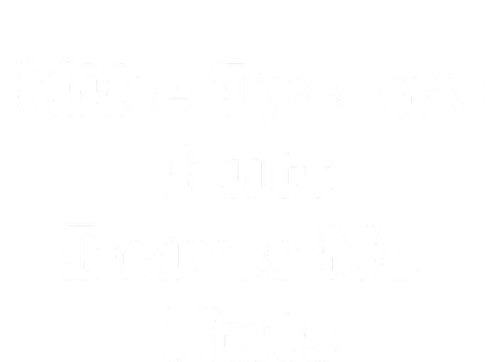 Mike TysonS Butt Drives Me Nuts T-Shirt