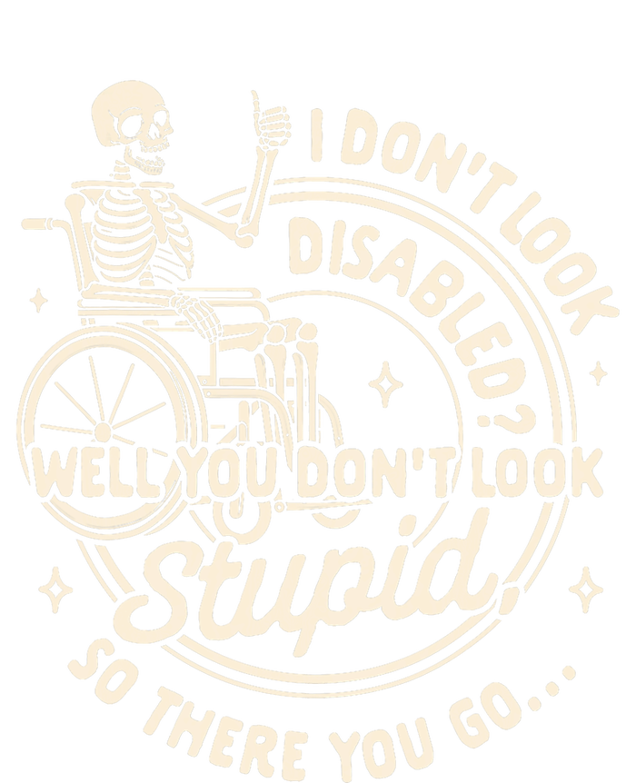 Disability I DonT Look Disabled You DonT Look Stupid T-Shirt