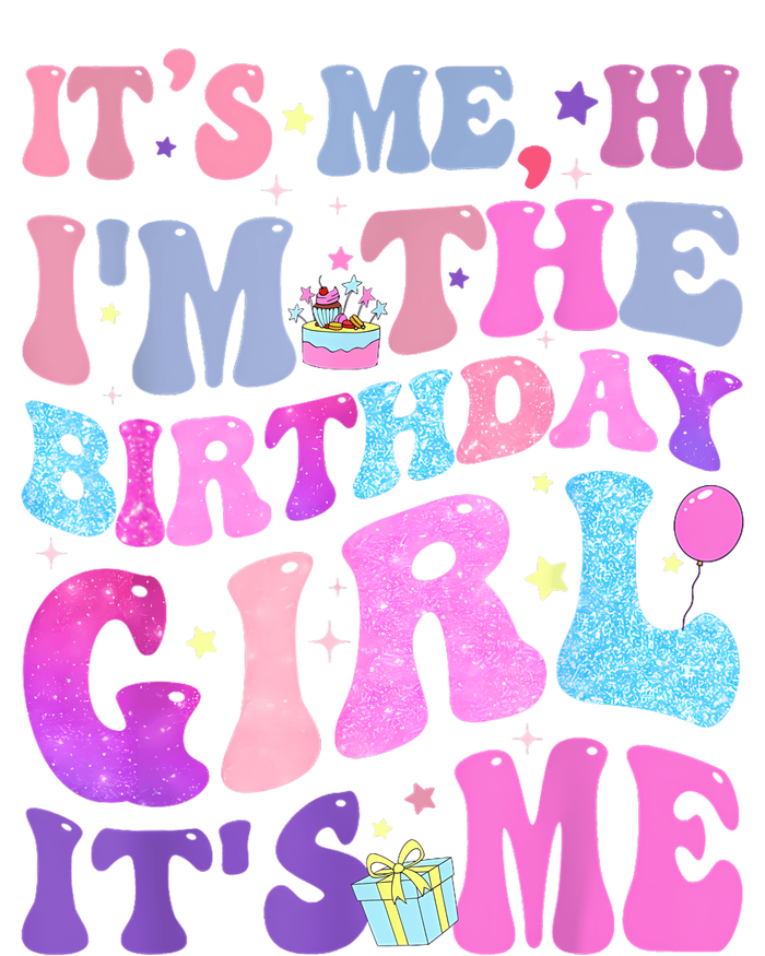 Its Me Hi IM The Birthday Girl ItS Me Taylor Birthday Girl T-Shirt