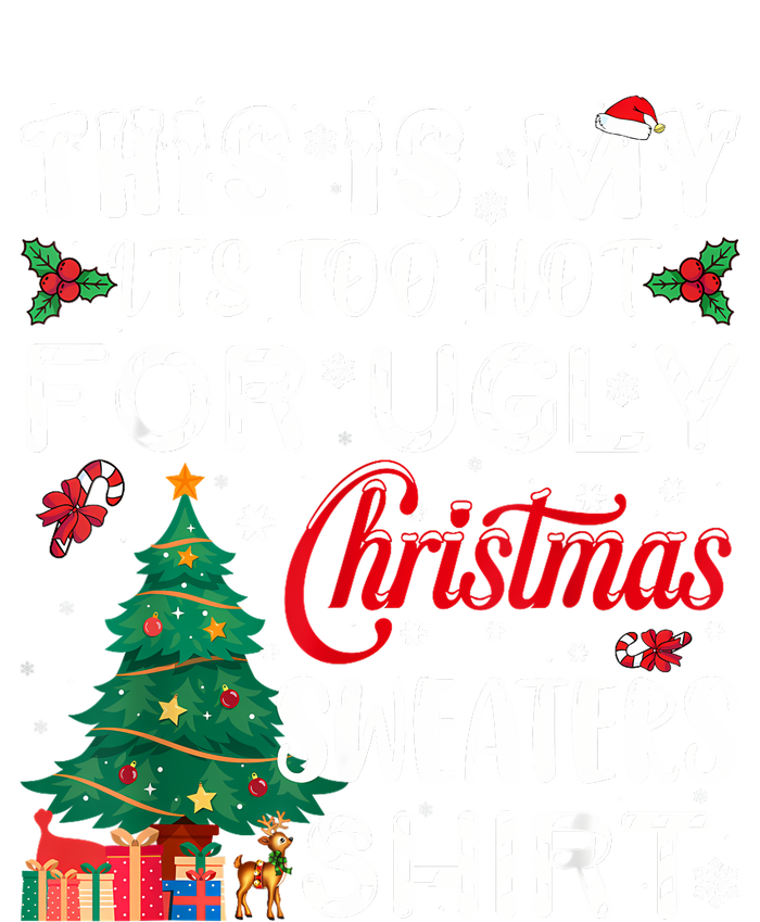 This Is My ItS Too Hot For Ugly Christmas Sweaters T-Shirt