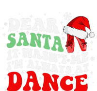 Ballet Dear Santa It WasnT Me IM Always At Dance Christmas T-Shirt