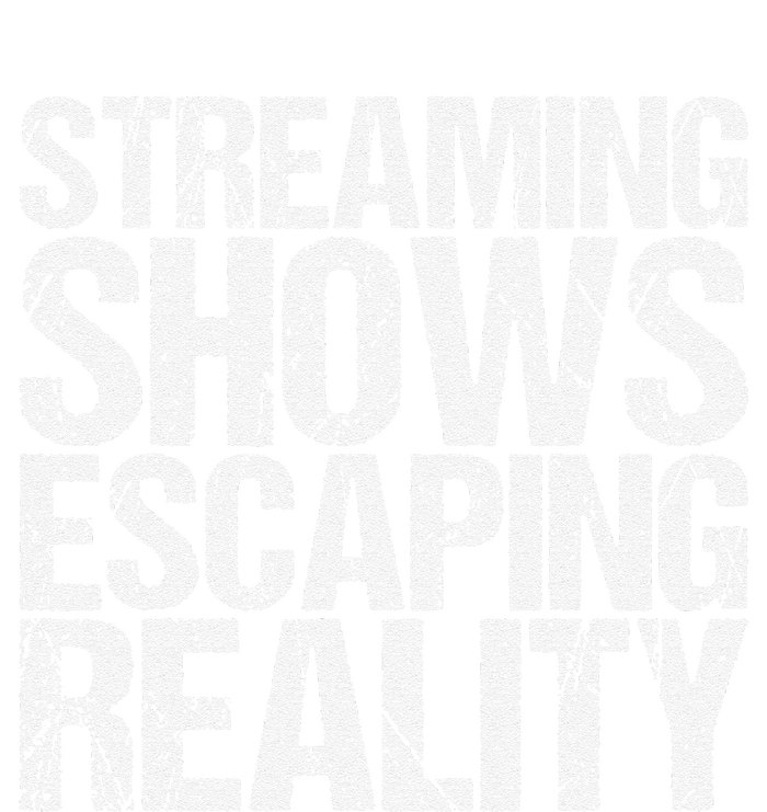 Streaming Shows Escaping Reality Funny Saying Hoodie