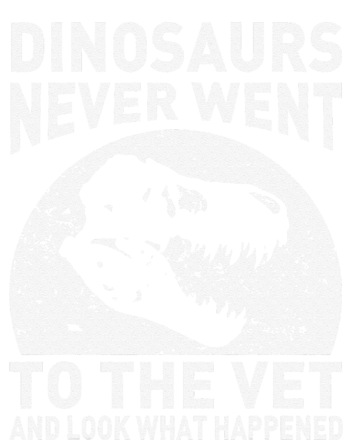 Dinosaurs Never Went To The Vet And Look What Happened T-Shirt