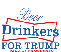 Beer Drinkers For Trump King Of Presidents T-Shirt