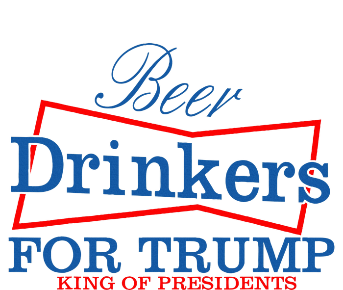 Beer Drinkers For Trump King Of Presidents T-Shirt