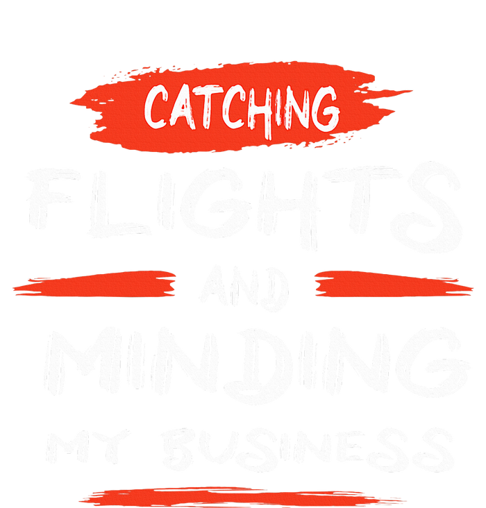 Catch Flights And Mind My Business Hoodie