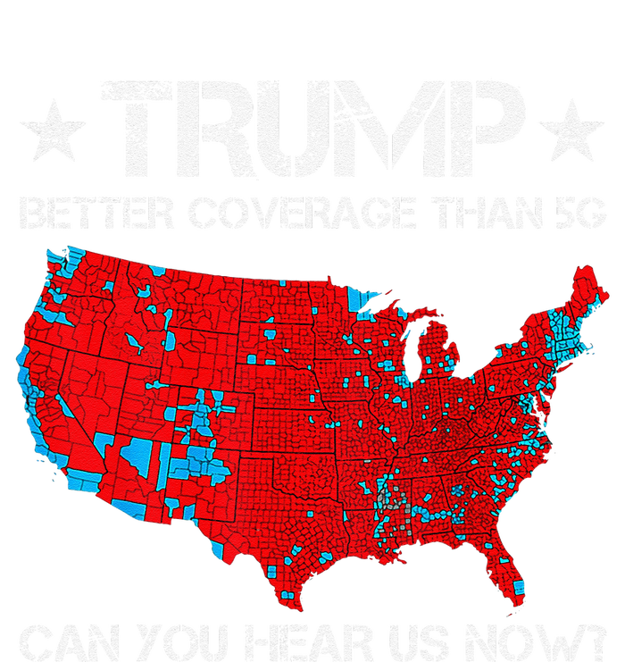 Donald Trump Better Coverage Than 5g Can You Hear Us Now T-Shirt