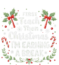 First Teach Then Christmas IM Earning A Break Teacher Xmas T-Shirt