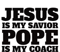 Coach Christian Quote Jesus Is My Savior Pope Is My Coach T-Shirt