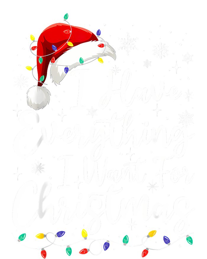 I Have Everything I Want For Christmas Its Me IM Everything Tall T-Shirt