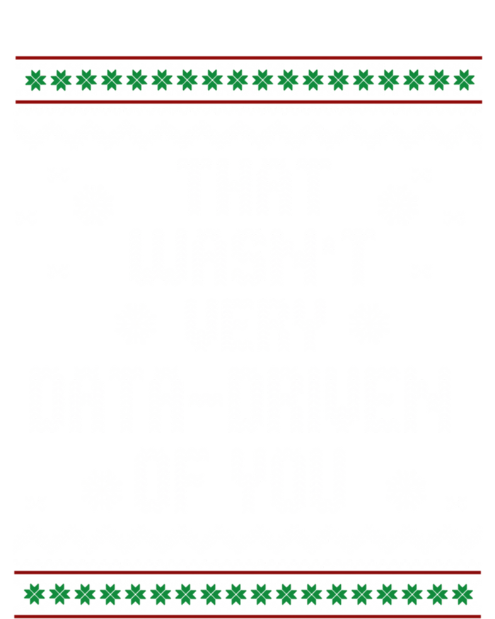 That WasnT Very Data Driven Of You Christmas Xmas Pajamas Sweatshirt T-Shirt