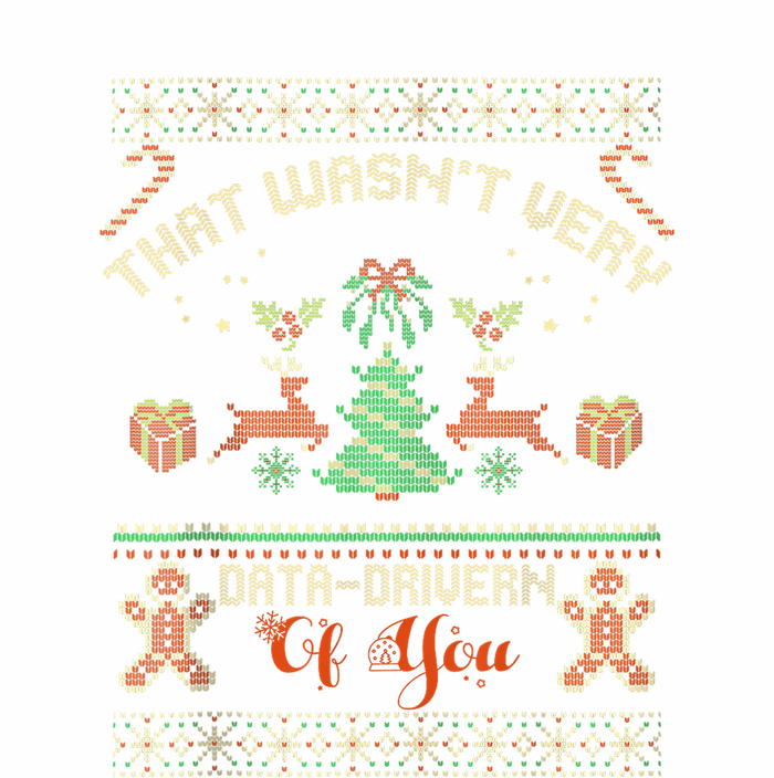 That WasnT Very Data Driven Of You Ugly Christmas Sweaters T-Shirt