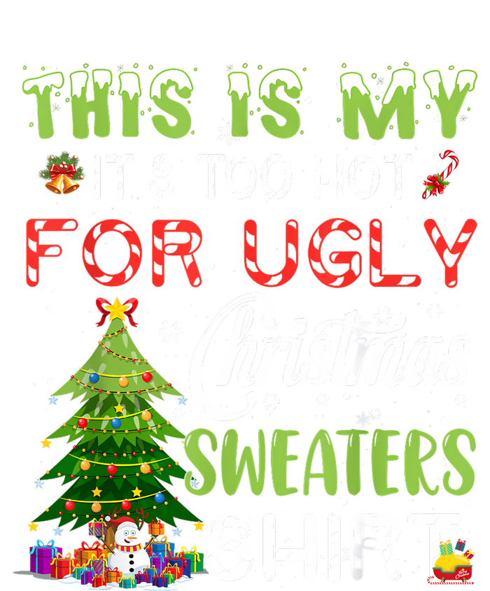 This Is My ItS Too Hot For Ugly Christmas Sweaters T-Shirt