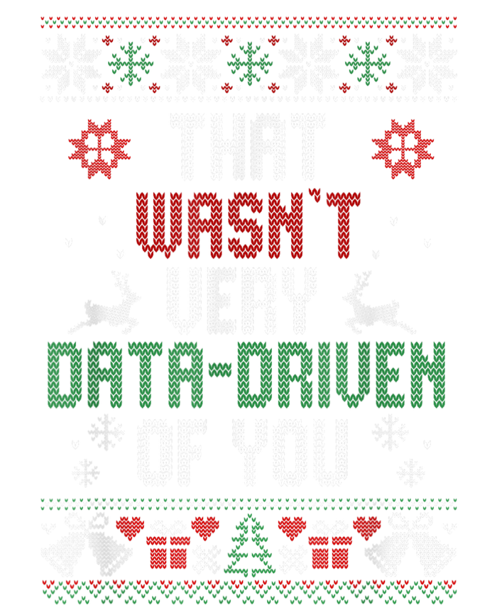 That Wasnt Very Data Driven Of You Christmas Xmas Gift T-Shirt