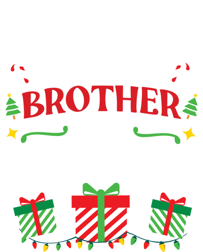 Most Likely To Trade Brother For Presents Family Christmas Gift T-Shirt