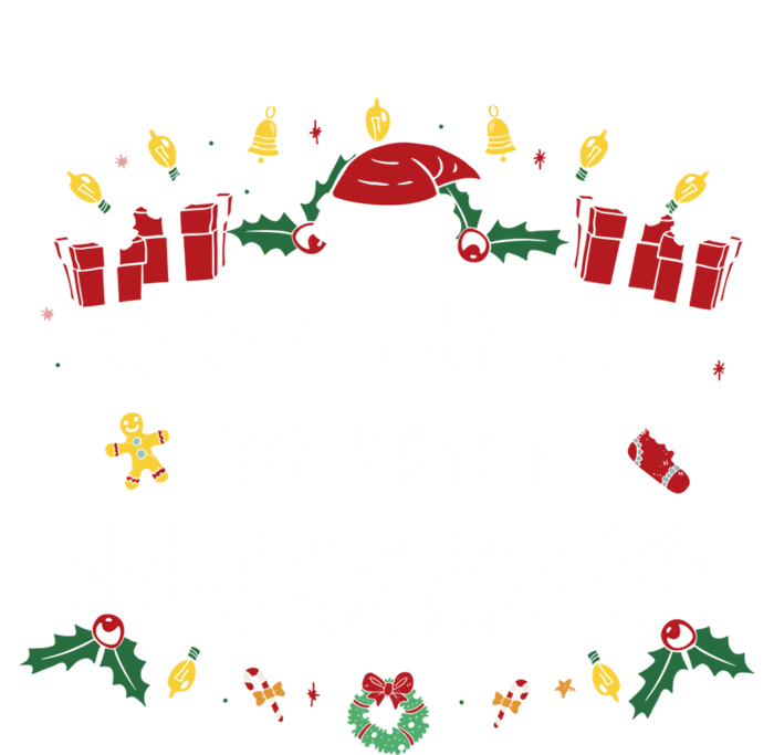 Most Likely To Trade Sister For Presents Funny Sister Xmas Great Gift T-Shirt