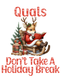 Quals DonT Take A Holiday Break Qualifying Exam Christmas Gift T-Shirt