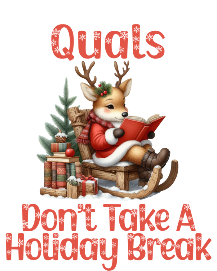 Quals DonT Take A Holiday Break Qualifying Exam Christmas Gift T-Shirt