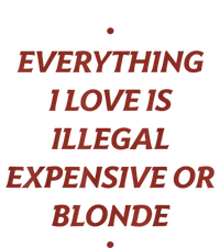 Everything I Love Is Illegal Expensive Or Blonde Cooling Performance Long Sleeve Crew