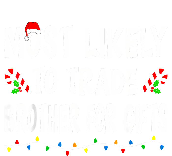 Most Likely To Trade Brother Gifts Funny Family Christmas Full Zip Hoodie