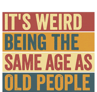 Funny Old Man ItS Weird Being The Same Age As Old People T-Shirt