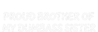 Proud Brother Of My Dumbass Sister Design T-Shirt