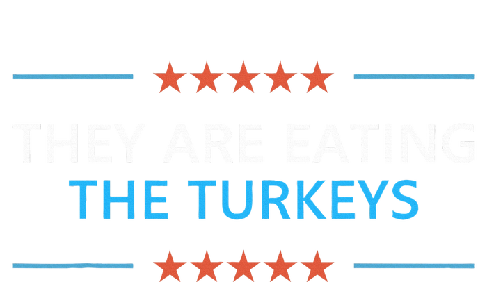 They Are Eating The Turkeys Thanksgiving Trump 2024 Humor T-Shirt