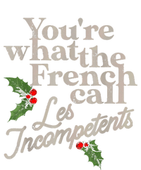 YouRe What The French Call Les Incompetents Christmas Funny T-Shirt