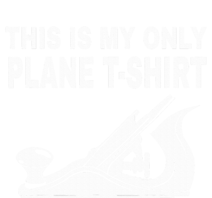 Woodworking This Is My Only Plane T-Shirt