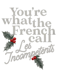 YouRe What The French Call Les Incompetents Christmas Funny T-Shirt