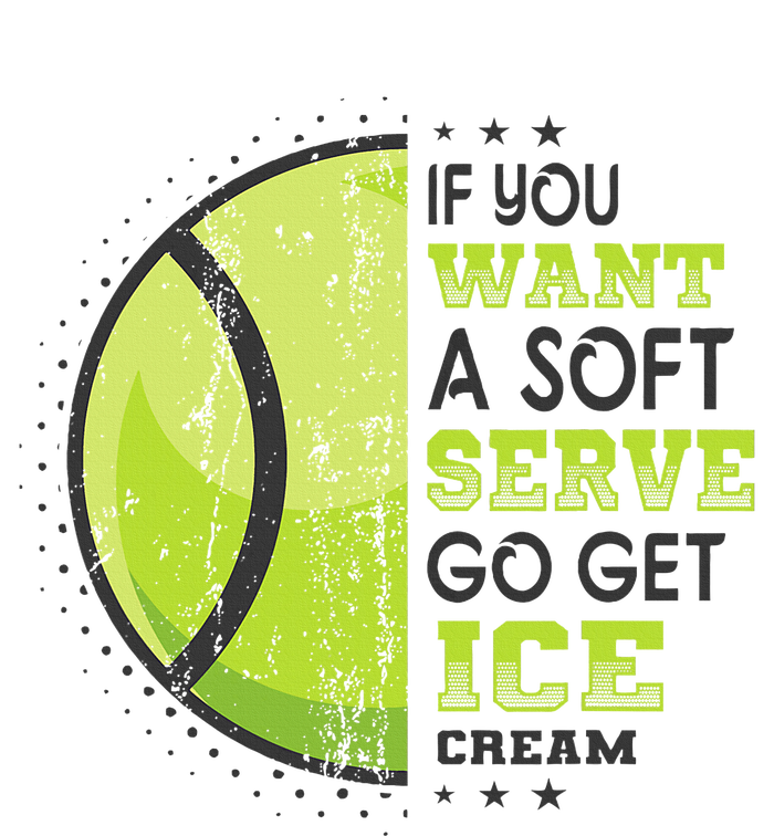 If You Want A Soft Serve Go Get Ice Cream Funny Tennis Coaster